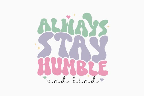 Always Stay Humble and Kind Retro Svg