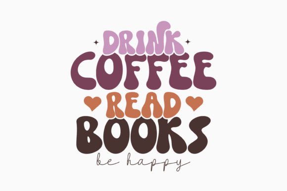 Drink Coffee Read Books Be Happy Retro