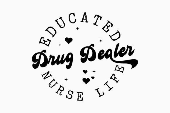 Educated Drug Dealer Retro Nurse