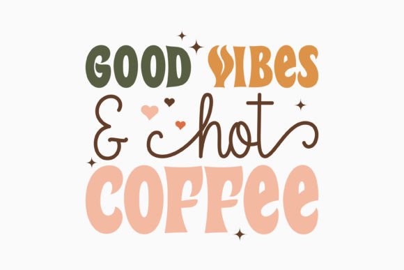 Good Vibes and Hot Coffee Retro Coffee