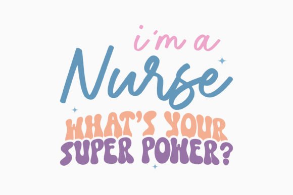 I m a Nurse What Your Super Retro Nurse
