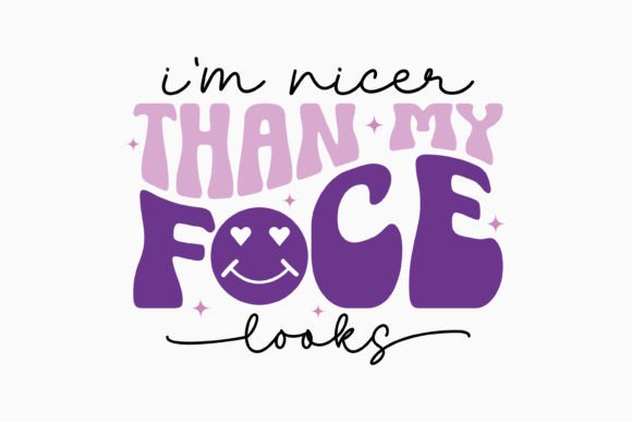 I m Nicer Than My Face Looks Retro Sarc