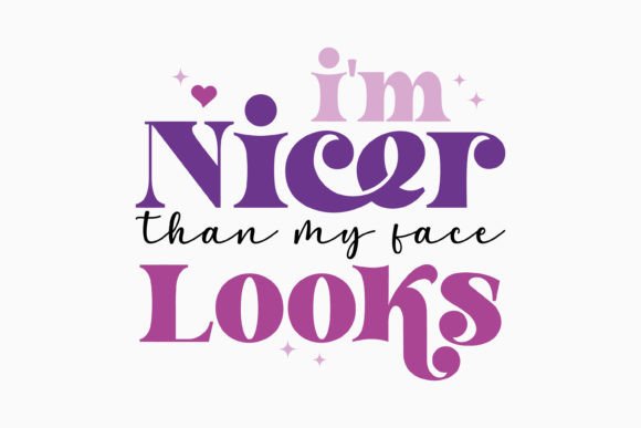 I m Nicer Than My Face Retro Sarcastic