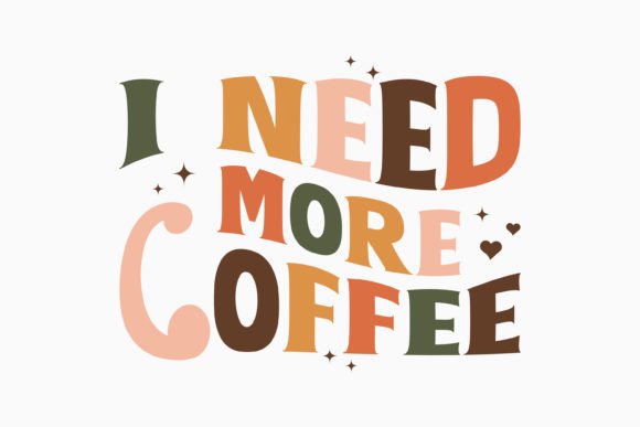 I Need More Coffee Retro Coffee
