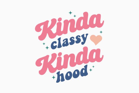 Kinda Classy Kinda Hood Retro Sarcastic