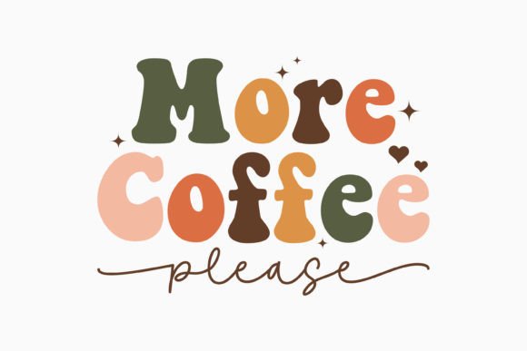 More Coffee Please Retro Coffee
