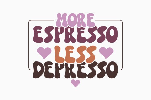 More Espresso Less Depresso Coffee Retro