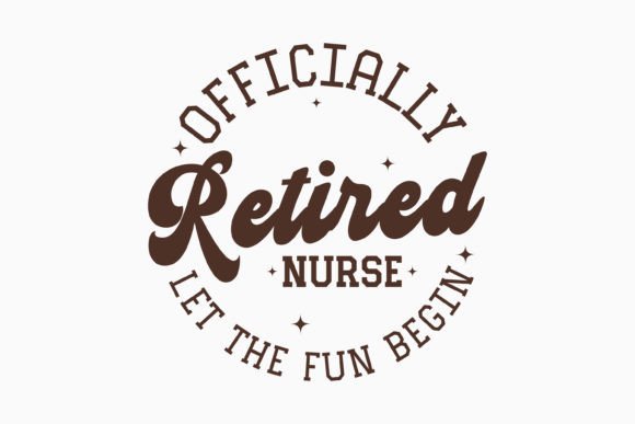 Officially Retired Nurse Let the Retro