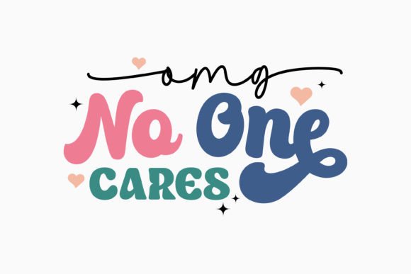 Omg No One Cares Sarcastic Retro
