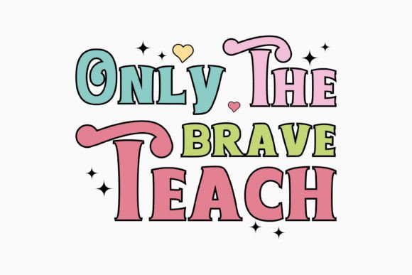 Only the Brave Teach Retro
