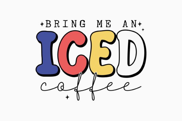 Retro Coffee Quote SVG Bring Me an Iced