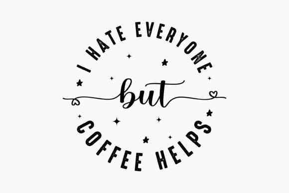 Retro Coffee Quote SVG I Hate Everyone