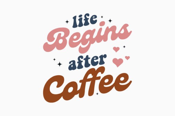 Retro Coffee Quote SVG Life Begins After