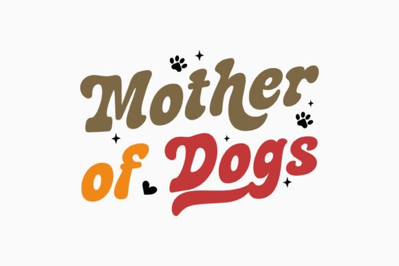 Retro Dog Quote SVG Mother of Dogs