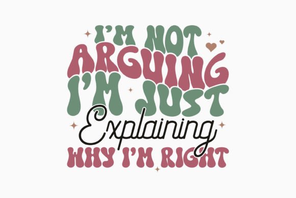 Retro Sarcastic Quote SVG I m Not Arguin