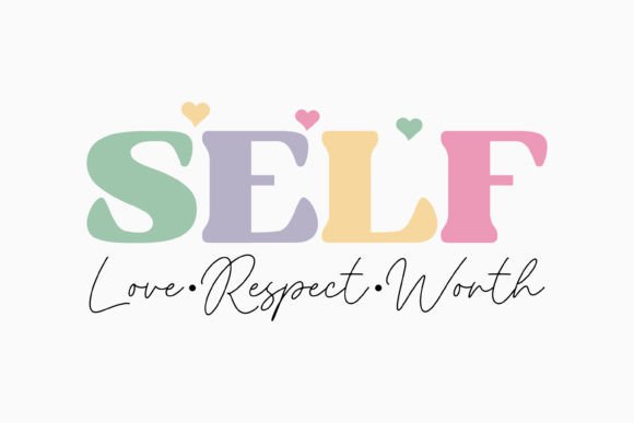 Self Love Respect Worth Svg