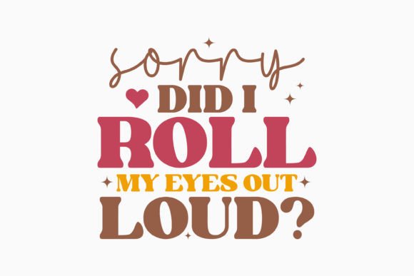 Sorry Did I Roll My Eyes Retro Sarcastic