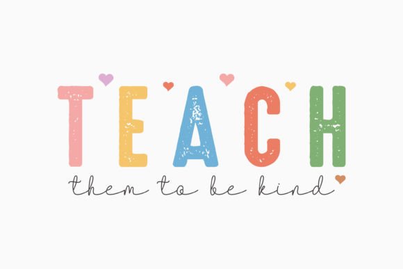 Teach Them to Be Kind Teacher Sayings